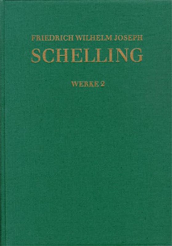 Friedrich Wilhelm Joseph Schelling: Historisch-kritische Ausgabe / Reihe I: Werke. Band 2