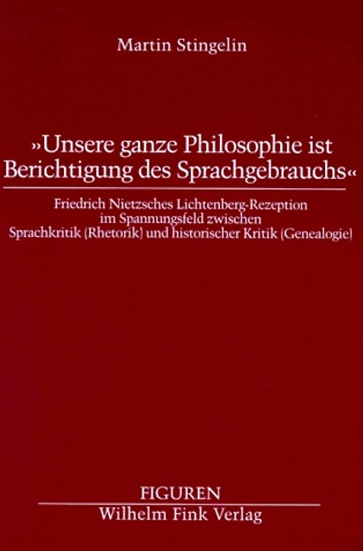Unsere ganze Philosophie ist Berichtigung des Sprachgebrauchs