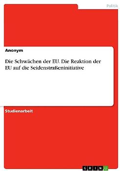 Die Schwächen der EU. Die Reaktion der EU auf die Seidenstraßeninitiative
