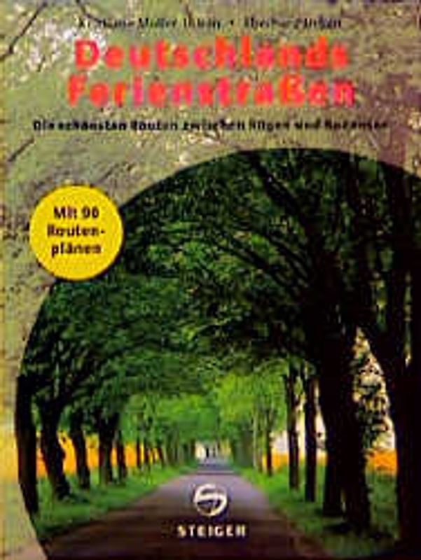 Deutschlands Ferienstrassen. Die schönsten Routen zwischen Rügen und Bodensee