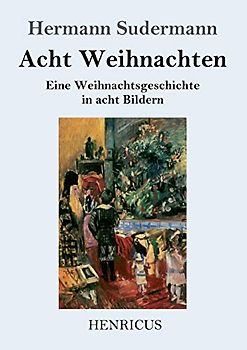 Acht Weihnachten: Eine Weihnachtsgeschichte in acht Bildern