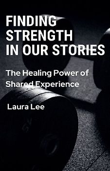 Finding Strength in Our Stories
