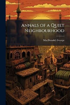 Annals of a Quiet Neighbourhood