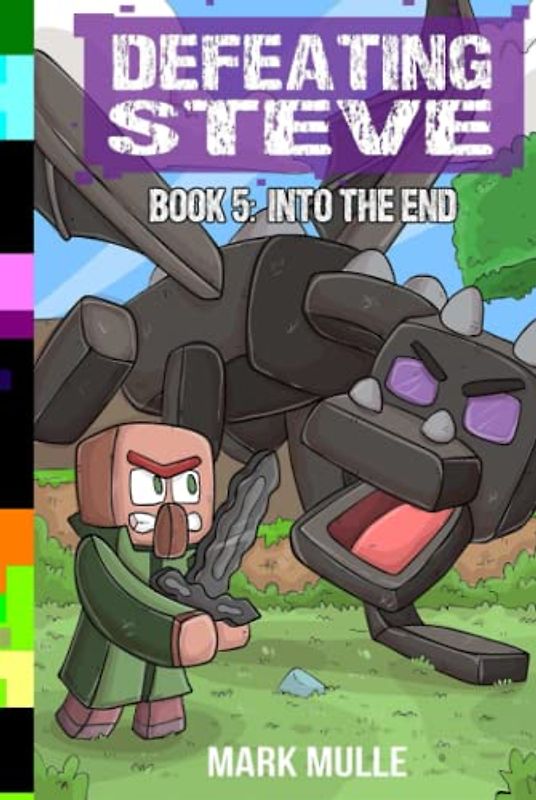 Defeating Steve Book 5: Into the End