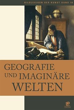 Bildlexikon der Kunst / Geografie und imaginäre Welten