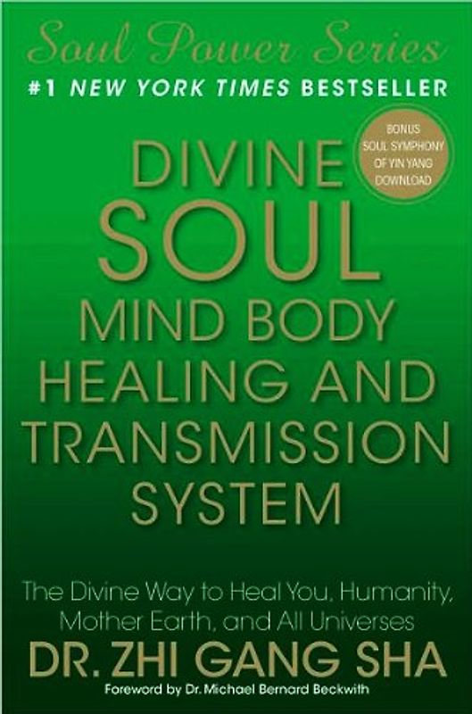 Divine Soul Mind Body Healing and Transmission System: The Divine Way to Heal You, Humanity, Mother Earth, and All Universes - Zhi Gang Sha