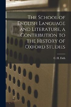 The School of English Language and Literature, a Contribution to the History of Oxford Studies