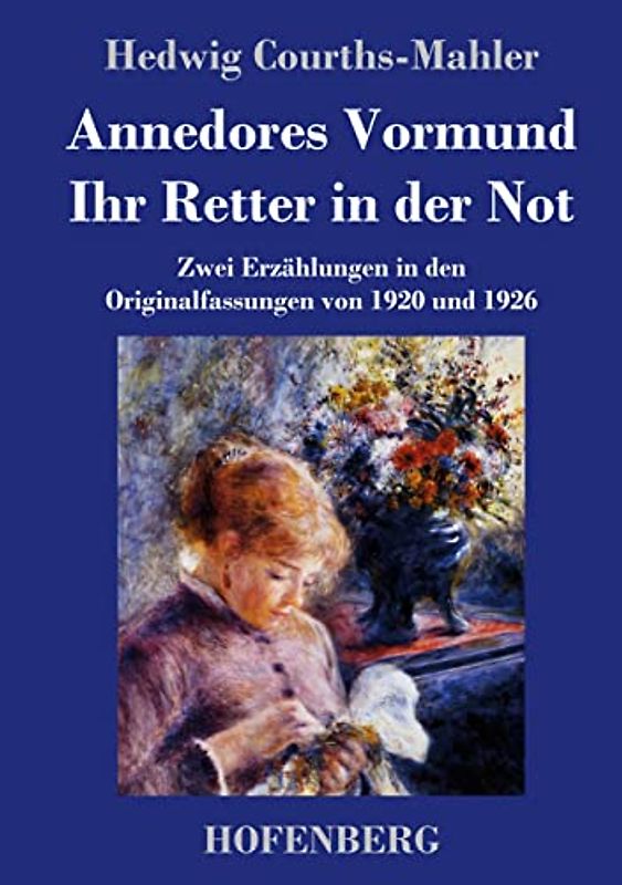 Annedores Vormund / Ihr Retter in der Not: Zwei Erzählungen in den Originalfassungen von 1920 und 1926