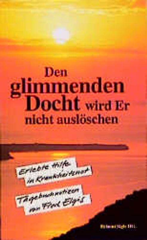 Den glimmenden Docht wird Er nicht auslöschen