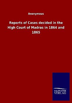Reports of Cases decided in the High Court of Madras in 1864 and 1865