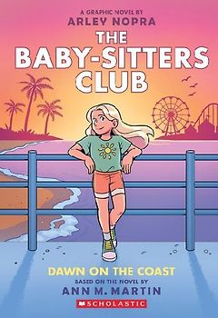 Dawn on the Coast: A Graphic Novel (the Baby-Sitters Club #19)
