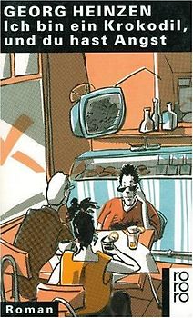 Ich bin ein Krokodil, und du hast Angst. Roman
