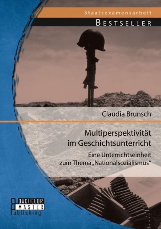 Multiperspektivität im Geschichtsunterricht: Eine Unterrichtseinheit zum Thema "Nationalsozialismus - Brunsch, Claudia