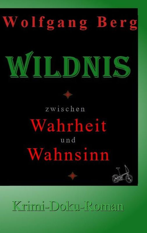 Wildnis - zwischen Wahrheit und Wahnsinn