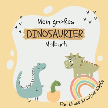Mein großes Dinosaurier Malbuch: XXL Kinder Malbuch mit den 60 beliebtesten Dino Motiven für Kinder ab 3 Jahren. Einfach dinotastisch für Jungs und Mädchen