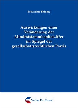 Auswirkungen einer Veränderung der Mindeststammkapitalziffer im Spiegel der gesellschaftsrechtlichen Praxis
