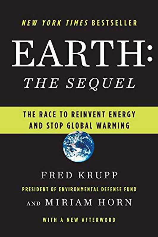 Earth: The Sequel: The Sequel: The Race to Reinvent Energy and Stop Global Warming