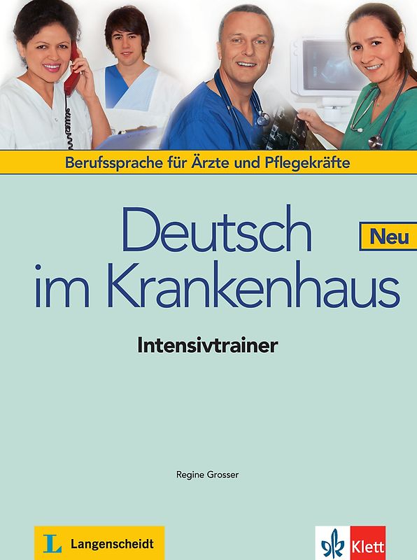 Deutsch im Krankenhaus Neu. Deutsch für Ärzte und Pflegekräfte. Intensivtrainer