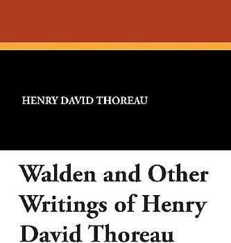 Walden and Other Writings of Henry David Thoreau