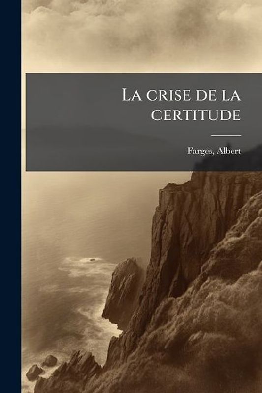 La crise de la certitude