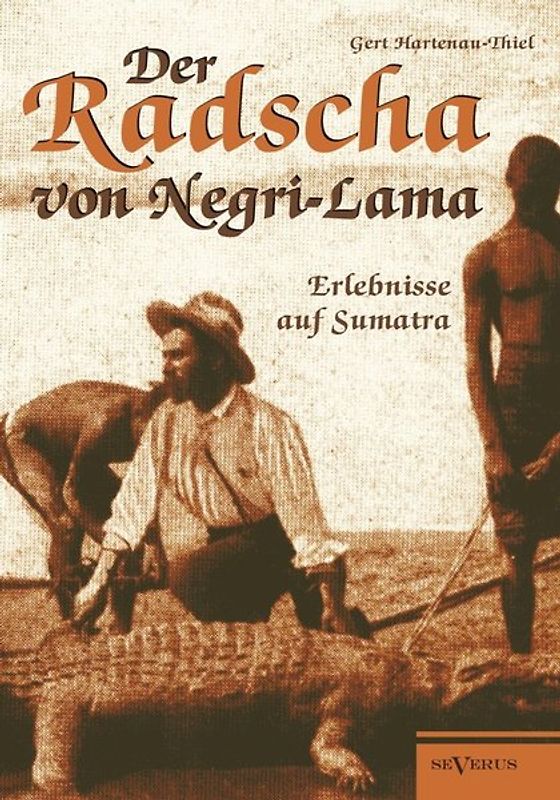 Der Radscha von Negri-Lama: Erlebnisse auf Sumatra