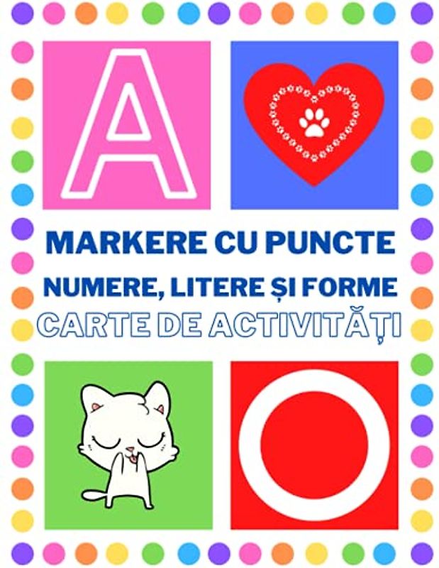 Markere cu puncte Numere, litere și forme Carte de activități: Minunat pentru a învăța numerele, literele și formele. Carte de colorat creativă de ... pentru profesori de grădiniță și preșcolari