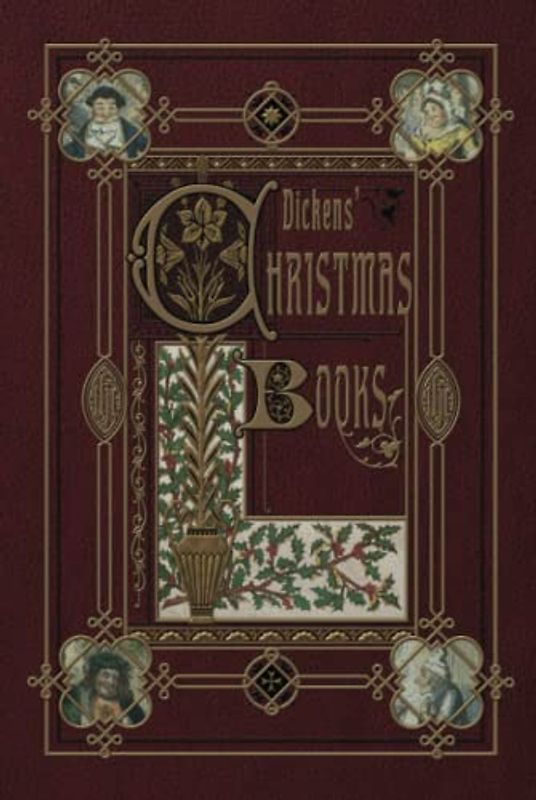 Dickens’ Christmas Books (Illustrated)