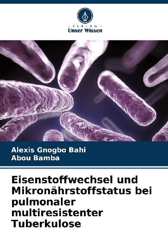 Eisenstoffwechsel und Mikronährstoffstatus bei pulmonaler multiresistenter Tuberkulose