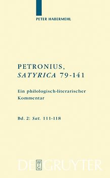 Peter Habermehl: Petronius, Satyrica 79-141 / Petronius, Satyrica 79–141 Ein philologisch-literarischer Kommentar