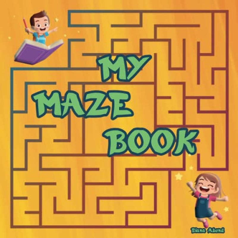 My maze book: For toddlers, preschool and beginners - solve 70 labyrinths and mazes picture puzzles - increase concentration, motivation and hand-eye coordination