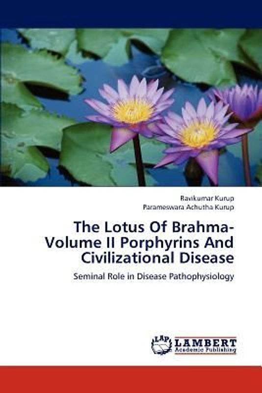 The Lotus Of Brahma- Volume II Porphyrins And Civilizational Disease