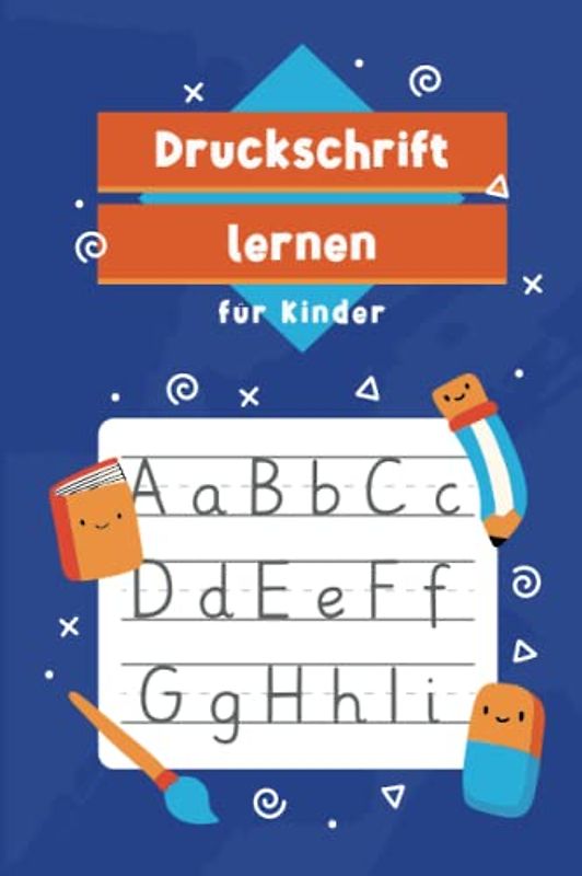 Druckschrift lernen: Schreiben lernen Kinder, Druckschrift Übungsheft Klasse 1, Druckbuchstaben schreiben lernen, Druckschrift lernen, Grundschrift ... Kinder | Format DIN A5 | 64 Seiten Softcover