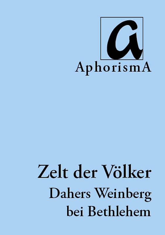 Zelt der Völker | Tent of Nations. Dahers Weinberg bei Bethlehem (Palästina)