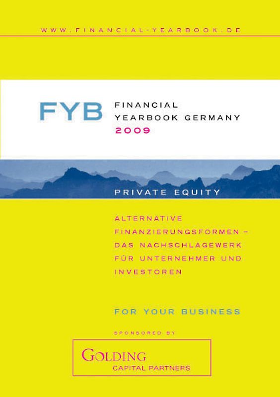 Financial YearBook Germany 2009 (Deutsche Ausgabe). Alternative Finanzierungsformen - Das Nachschlagewerk für Unternehmer und Investoren