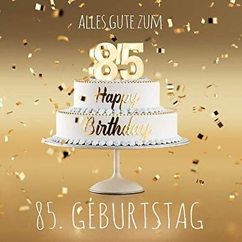 Alles Gute zum 85. Geburtstag: Gästebuch zum Eintragen mit 110 Seiten - Edition Gold