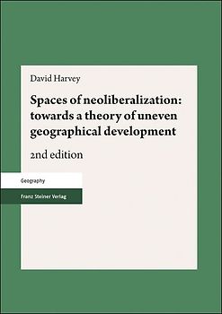 Spaces of neoliberalization: towards a theory of uneven geographical development