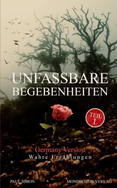 Unfassbare Begebenheiten Germany Version: Wahre Erzählungen - Teil 1
