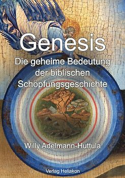 Genesis – Die geheime Bedeutung der biblischen Schöpfungsgeschichte