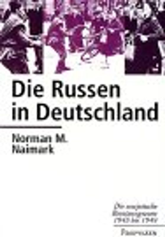 Die Russen in Deutschland. Die sowjetische Besatzungszone 1945 bis 1949