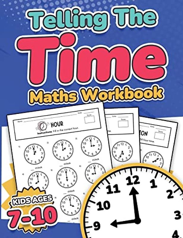 Telling the Time Maths Workbook | Kids Ages 7-10 | 110 Timed Test Drills with Answers | Hour, Half Hour, Quarter Hour, Five Minutes, Minutes ... 4 & 5| Year 3, 4, 5 & 6 | KS2 | Activity Book
