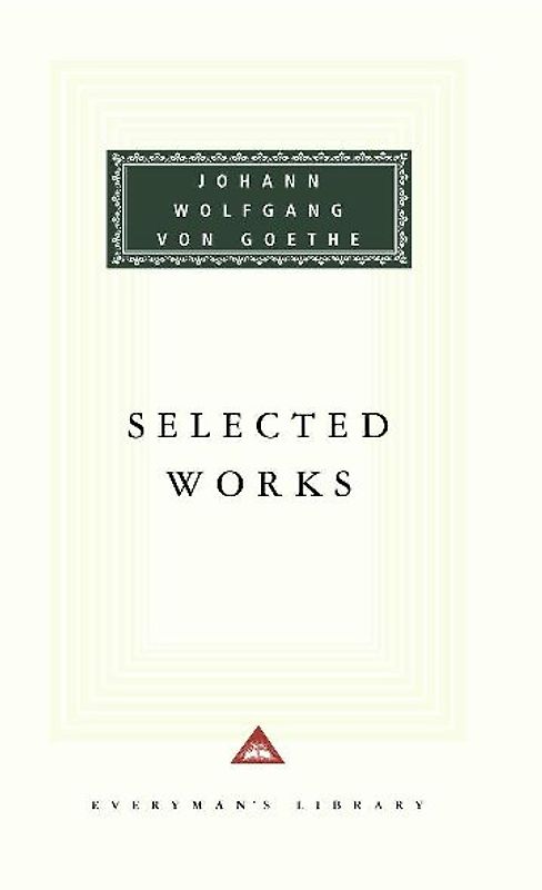 Selected Works of Johann Wolfgang Von Goethe