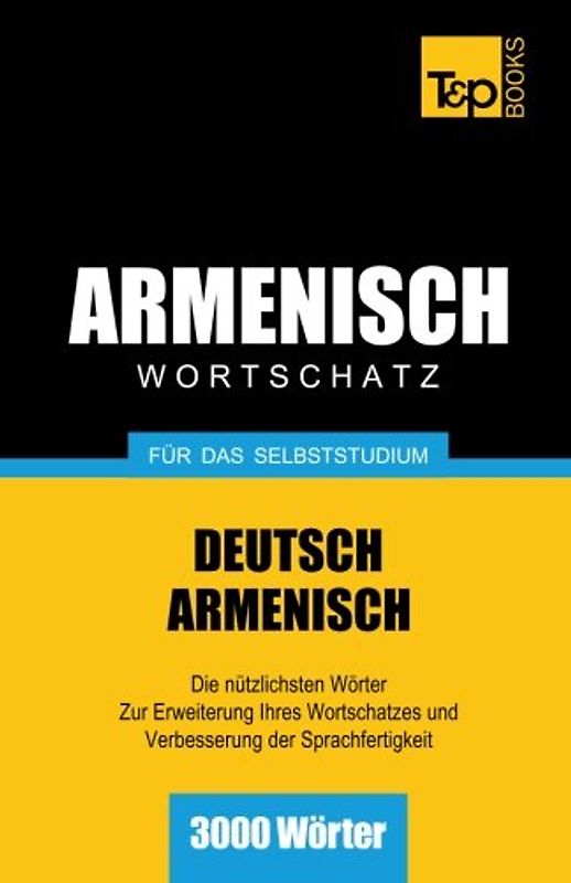 Armenischer Wortschatz für das Selbststudium - 3000 Wörter - Taranov, Andrey
