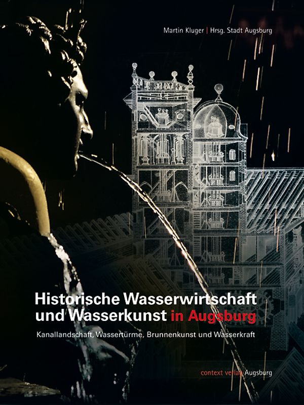 Historische Wasserwirtschaft und Wasserkunst in Augsburg