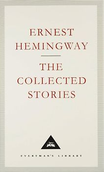 The Collected Stories (Everyman's Library Classics) - Hemingway, Ernest