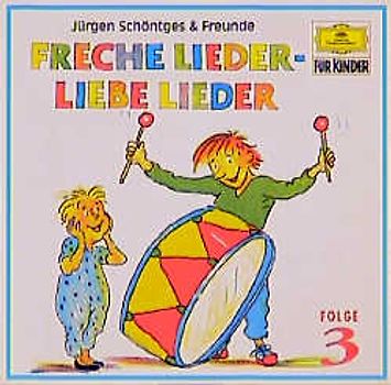 Freche Lieder - Liebe Lieder - Folge 3. Alte und neue Kinderlieder zum Anhören und Mitsingen
