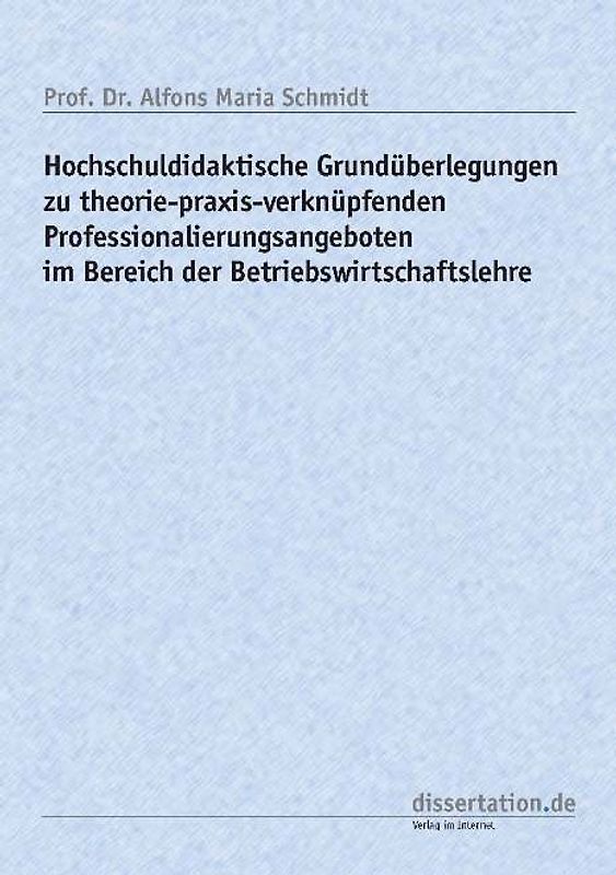 Hochschuldidaktische Grundüberlegungen zu theorie-praxis-verknüpfenden Professionalierungsangeboten im Bereich der Betriebswirtschaftslehre