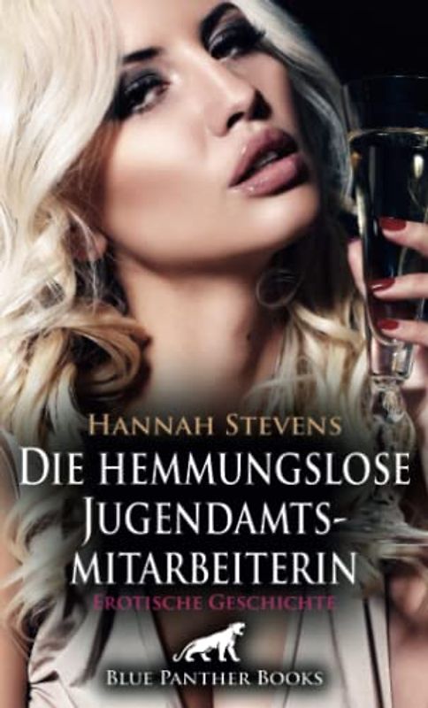 Die hemmungslose Jugendamtsmitarbeiterin | Erotische Geschichte + 2 weitere Geschichten: ... und keine Spuren dabei zu hinterlassen ... (Love, Passion & Sex)