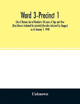 Ward 3-Precinct 1; City of Boston; List of Residents 20 years of Age and Over (Non-Citizens Indicated by Asterisk) (Females Indicated by Dagger) as of January 1, 1940