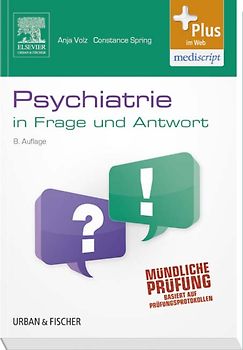 Psychiatrie in Frage und Antwort. Fragen und Fallgeschichten - mit Zugang zum Elsevier-Portal