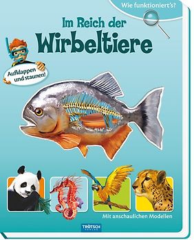 Trötsch Wie funktioniert´s? Im Reich der Wirbeltiere
